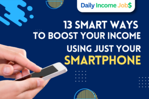 13 Smart Ways to Boost Your Income Using Just Your Smartphone