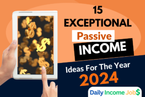 15 Exceptional Passive Income Ideas For The Year 2024
