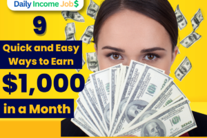 9 Quick and Easy Ways to Earn $1,000 in a Month