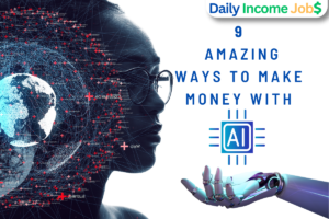 9 Amazing Ways to Make Money with AI