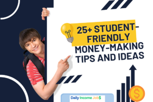25+ Student-Friendly Money-Making Tips and Ideas