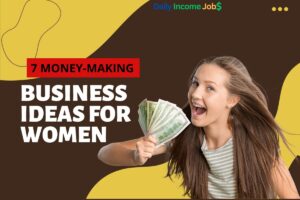 7 Money-Making Business Ideas for Women in 2024