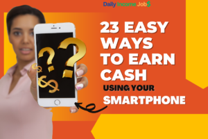 23 Easy Ways to Earn Cash Using Your Smartphone