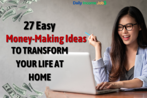 27 Easy Money-Making Ideas to Transform Your Life at Home