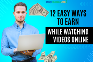 12 Easy Ways to Earn While Watching Videos Online