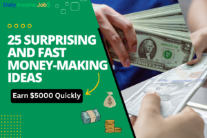 Earn $5000 Quickly: 25 Surprising and Fast Money-Making Ideas