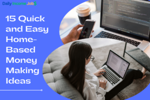 15 Quick and Easy Home-Based Money Making Ideas