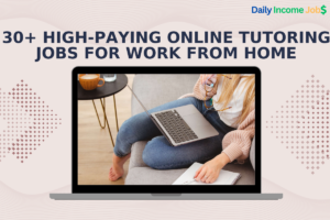 30+ High-Paying Online Tutoring Jobs for Work From Home