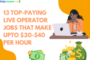 13 Top-Paying Live Operator Jobs That Make Upto $20-$40 Per Hour