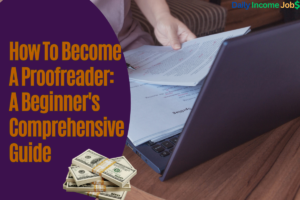 How To Become A Proofreader: A Beginner's Comprehensive Guide
