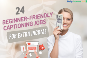 24 Beginner-Friendly Captioning Jobs for Extra Income