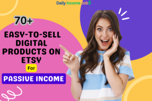 70+ Easy-to-Sell Digital Products on Etsy for Passive Income