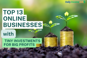 Top 13 Online Businesses with Tiny Investments for Big Profits