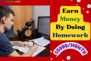 Earn Money By Doing Homework – 27+ Real Sites Paying Up to $5000/Month